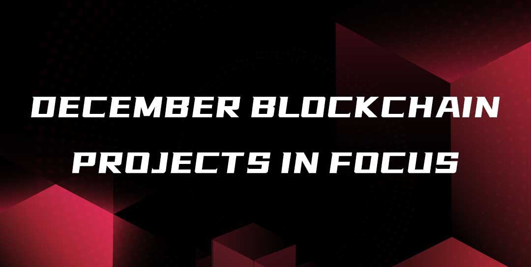 December Blockchain Projects in Focus