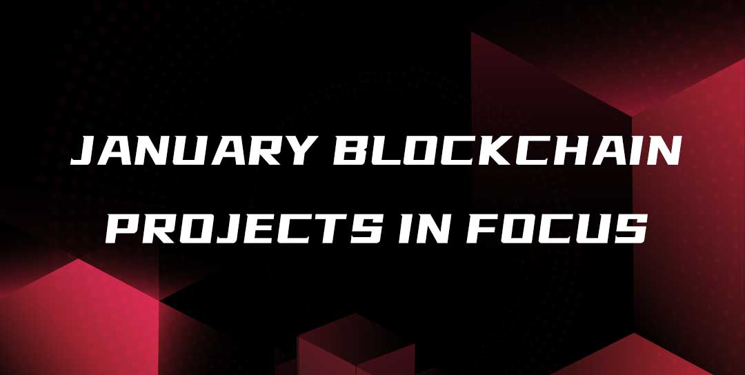 January Blockchain Projects in Focus